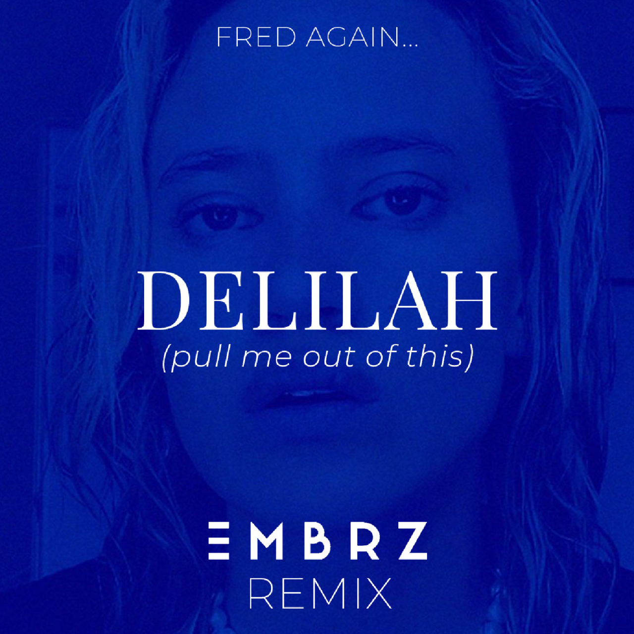 Fred Again.. - Delilah (pull me out of this) [EMBRZ Remix]